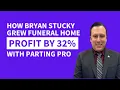 How Bryan Stucky grew funeral home profit by 32 with Parting Pro