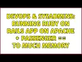 DevOps SysAdmins Running Ruby on Rails App on Apache Passenger to much memory