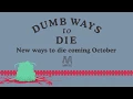 Dumb Ways to Die New Ways to Die