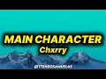 Chxrry - Main Character (lyrics)