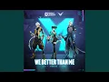 Download Lagu We Better Than Me