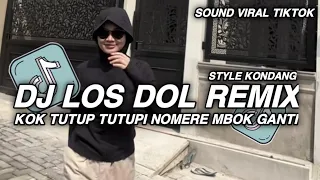 dj los dol remix by zein fvnky kok tutup tutupi nonere mbok ganti style kondang viral tiktok 2026