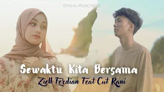 ziell ferdian feat cut rani sewaktu kita bersama official music video 
