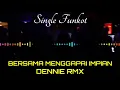 Download Lagu BERSAMA MENGGAPAI IMPIAN DENNIE RMX SINGLE FUNKOT