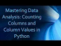 Mastering Data Analysis Counting Columns and Column Values in Python