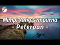Download Lagu Mimpi Yang Sempurna - Peterpan | Lirik Video