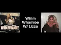 Whim Whamiee w/ Lizzo