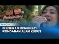Download Lagu Menikmati Panorama Alam dan Kudapan Lokal di Kudus #Journey