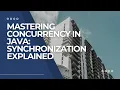 Mastering Concurrency in Java Synchronization Explained
