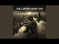 Still Dream About You