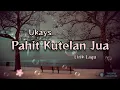 Download Lagu Pahit Kutelan Jua - Ukays (Lirik Lagu)