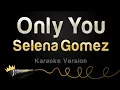 Download Lagu Selena Gomez - Only You (Karaoke Version)
