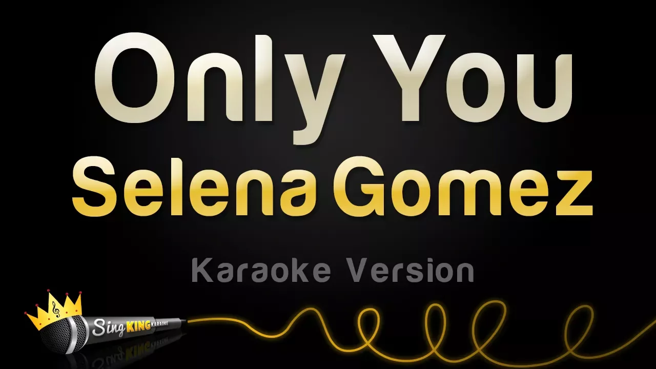 Selena Gomez - Only You (Karaoke Version) Selena Gomez - Only You (Karaoke Version)