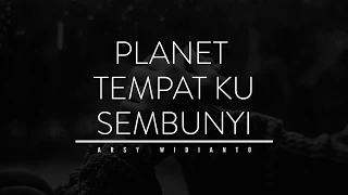 Download ARSY WIDIANTO - PLANET TEMPAT KU SEMBUNYI - VIDEO LYRIC MP3