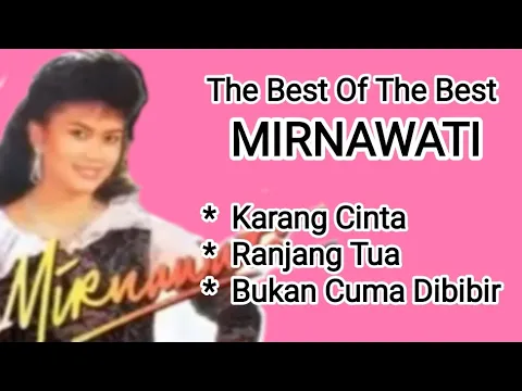 Download MP3 Mirnawati - Bukan Cuma Dibibir - Ranjang Tua - Karang Cinta