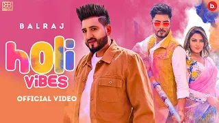 Holi Vibes( Full Song ) Balraj Feat Priyanka Tiwari & Mandeep Mani | Amrit