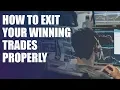 How to Exit Your Winning Trades Properly