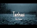 Download Lagu Tanhaai (Lyrics) - Tulsi Kumar