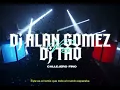 CALLEJERO FINO - ❌ DJ ALAN GOMEZ VS DJ TAO ❌