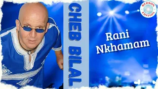 Cheb Bilal Rani Nkhamam 