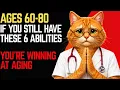 For Ages 60-80 If You Still Have These 10 Abilities You re Winning at Aging