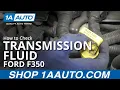 How to Check and Fill Transmission Fluid 08-19 Ford F-350