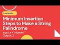 Minimum Insertion Steps to Make a String Palindrome - Leetcode 1312