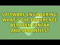 Software Engineering What s the difference between syntax and semantics 9 Solutions