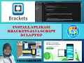 TUGAS CODING 2B CARA INSTALL APLIKASI BRACKETS JAVA SCRIPT DI LAPTOP