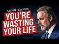 Jordan Peterson Stop Wasting Your Time