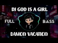Download Lagu DJ GOD A IS GIRL X DAMON VACATION | FULL BASS JJ VIRAL TIKTOK