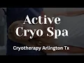 Cryotherapy Arlington Texas - Active Cryo Spa