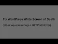 Fix WordPress White Screen of Death Blank wp-admin Page HTTP 500 Error