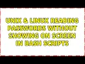 Unix Linux Reading passwords without showing on screen in Bash Scripts 2 Solutions