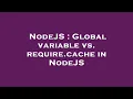 NodeJS Global variable vs require cache in NodeJS