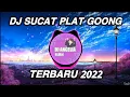 Download Lagu DJ SUCAT PLAT GOONG REMIX VIRAL TIKTOK TERBARU 2022 - SUCAT PLAT GOONG
