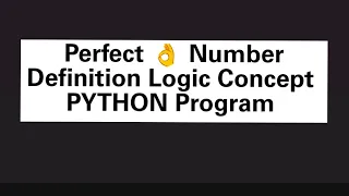 Perfect Number Definition Logic Concept PYTHON Program