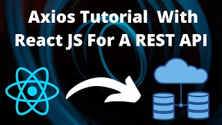React Axios Tutorial for Axios with ReactJS for a REST API
