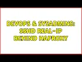 DevOps SysAdmins SS real-ip behind haproxy 3 Solutions