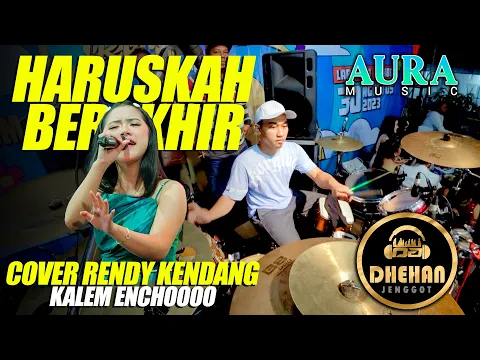 Download MP3 Uenchooo ... Haruskah Berakhir - Mawar Aprilia Cover Rendy Kendang AURA MUSIC