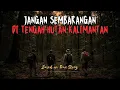 INI SIH BENERAN SEREM JALAN MENUJU HUTAN TERPENCIL! KISAH MISTIS PENCARI EMAS DI TENGAH HUTAN
