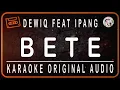 Download Lagu DEWIQ FEAT IPANG - BETE - KARAOKE ORIGINAL AUDIO