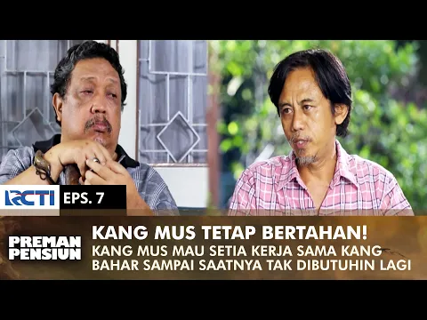 Download MP3 KANG MUS TETAP SETIA! Bersedia Ikut Kang Bahar Sampai Akhir | PREMAN PENSIUN 1 | EPS 7 (2/2)