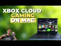 How To Use Xbox Cloud Gaming on Mac 2025