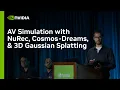 AV Simulation with NuRec Cosmos-Dreams 3D Gaussian Splatting Physical AI Day at SIGGRAPH 2026