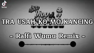 Download DJ VIRAL!! RAFFI WUMU - TRA USAH KO MO KANCING - NEW2022 MP3