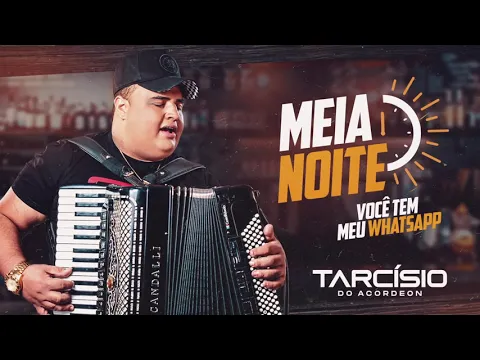 Download MP3 MEIA NOITE (Você tem meu Whatsapp) - Tarcísio do Acordeon [AUDIO e LETRA]