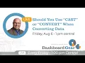 Should You Use CAST or CONVERT When Converting Data