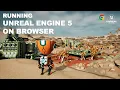 How to Run Unreal Engine 5 in Your Browser Step-by-Step Guide