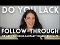 Download Lagu You Don't 'Lack Follow Through' - 5 Signs You're Self-Regulating Through Future Fantasies